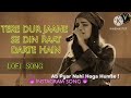 Tere Dur Jaane Se Din Raat Darte Hai Lofi Song Instagram Viral Song Lofi Lyrics Best Song Lofi King