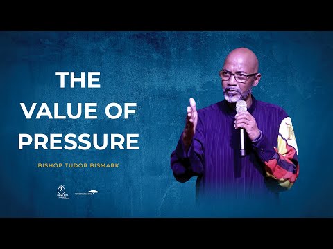 Bishop Tudor Bismark || The Value of Pressure