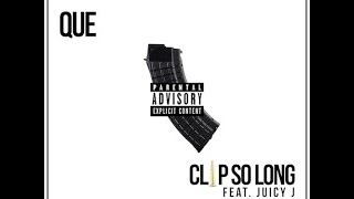 Que - Clip So Long Ft Juicy J (Prod. By Sonny Digital)