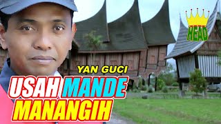 Download lagu DENDANG MINANG 'USAH MANDE MANANGIH' ~ YAN GUCCI mp3