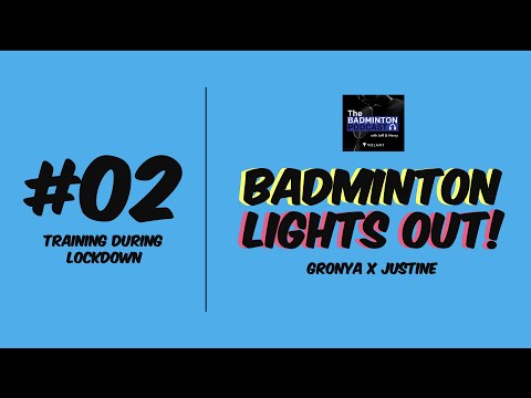 2. TBP ft. Badminton Lights Out - How to train during lockdown