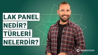 Lak Panel Nedir? Türleri Nelerdir? Avantajları Nelerdir?