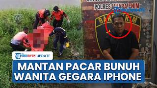 Motif Mantan Pacar Bunuh dan Bakar Wanita di Muara Enim, Gegara Minta iPhone Terbaru