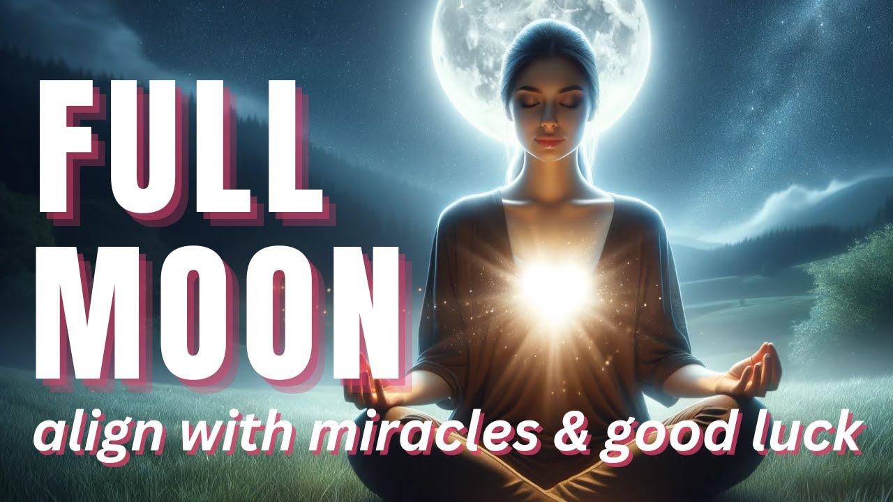 Full Moon Meditation AUGUST 2024 | Align with Miracles Unlock Fortune & Embrace New Beginnings #moon
