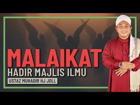 Ustaz Muhadir Hj Joll - Malaikat Beratur Ikut Majlis Ilmu