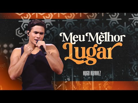Hugo Alvarez -O Meu Melhor Lugar