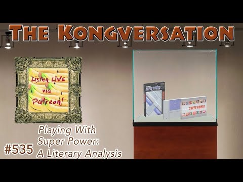 The Kongversation 535 - Playing With Super Power: A Literary Analysis