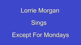 Except For Monday&#39;s + On Screen Lyrics -- Lorrie Morgan