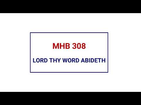 MHB 308 - LORD THY WORD ABIDETH