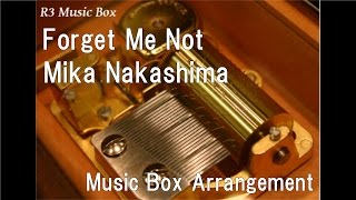 Forget Me Not/Mika Nakashima [Music Box]