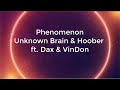 Phenomenon - Unknown Brain & Hoober ft. Dax & VinDon (Lyrics)