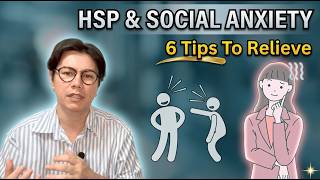 HSP: How to Relieve Social Anxiety — 6 Tips When You're Afraid of People