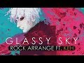 Glassy Sky | Tokyo Ghoul (Rock Arrange ft. KEH)