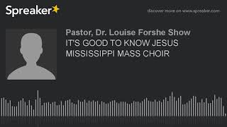 IT&#39;S GOOD TO KNOW JESUS  MISSISSIPPI MASS CHOIR