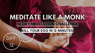 Ego Death Through Meditation | Meditate Like a Monk - 14-Day Meditation Challenge [Day 12]