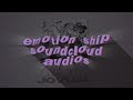 EMOTIONAL SHIP SOUNDCLOUD AUDIOS