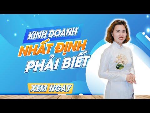 Kinh Doanh nhất định Phải Biết những điều này