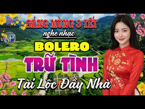 MÙNG 3 TẾT Mở Loa Hết Cỡ LK Nhạc Trữ Tình Bolero CỰC ÊM TAI Ru NGủ Về Đêm♫LK Nhạc Vàng Xưa MỚI RA LÒ