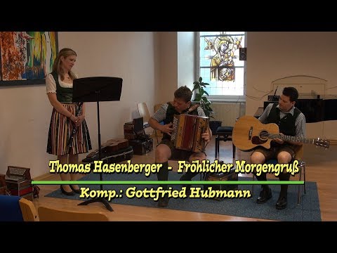 Thomas Hasenberger - Fröhlicher Morgengruß -  Komp. Gottfried Hubmann