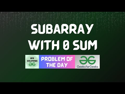 #83 GFG POTD Subarray with 0 sum GeeksForGeeks Problem of the Day | GFG Solutions | 10-12-2023