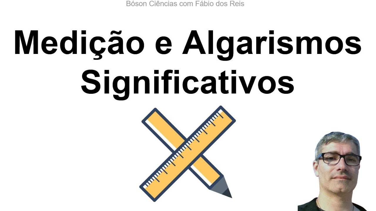 Medição e Introdução aos Algarismos Significativos