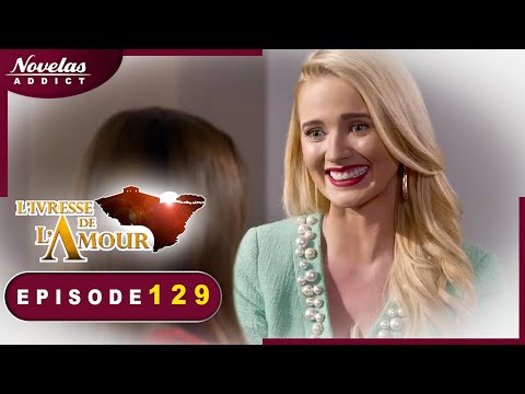 L'Ivresse de l'Amour - Episode 129 - Novelas Complète en Francais