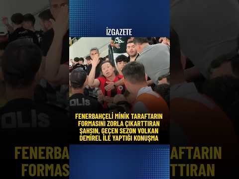 Fenerbahçeli minik taraftarın formasını zorla çıkarttıran şahsın, geçen sezon yaptığı konuşma