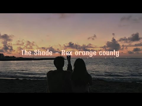 The Shade - Rex orange county (Lyric terjemahan) I would love just to be stuck to your side not with