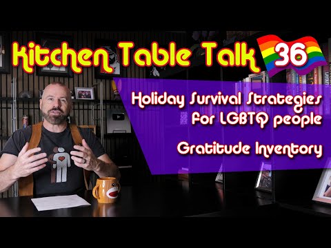 Kitchen Table Talk #36: LGBTQ Holiday Survival Tips, Making A Gratitude List, New Studio Coming!
