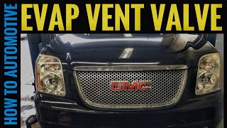 How To Install An Evap Vent Valve On A 2007 Gmc Yukon Denali