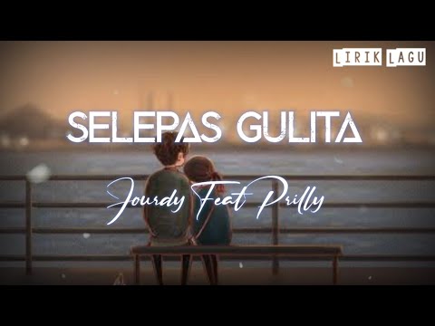 Jourdy Feat Prilly - Selepas Gulita | Lirik 🎧