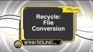Video thumbnail for Propellerheads Recycle: File Conversions | WinkSound by WinkSound