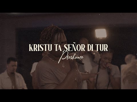 Proskuneo - Kristu Ta Señor Di Tur (Official Live Music Video)