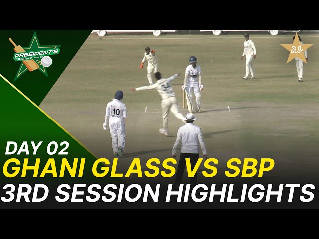 3rd Session Highlights | Ghani Glass vs SBP | President Trophy | 2025-26 | Day 2 | PCB | M2V1S