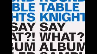 Round table knights feat. Ogris Debris - Say what (extended mix).wmv