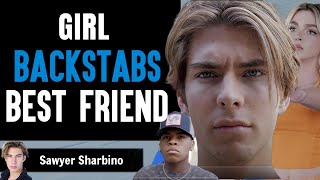 Girl Backstabs Her Best Friend. She Lives to REGRET IT! | Sawyer Sharbino