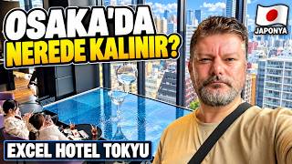 Japonya Osaka’da Otel Deneyimimiz | Excel Hotel Tokyu