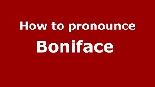 How to pronounce Boniface 