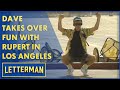 Fun With Rupert Dave In Los Angeles Letterman