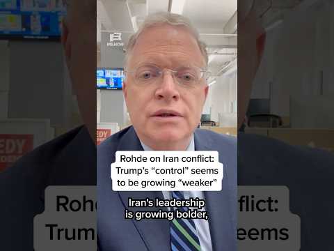 Rohde on Iran conflict: Trump's 'control' seems to be growing 'weaker'