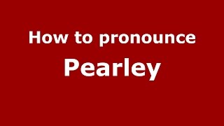 How to pronounce Pearley
