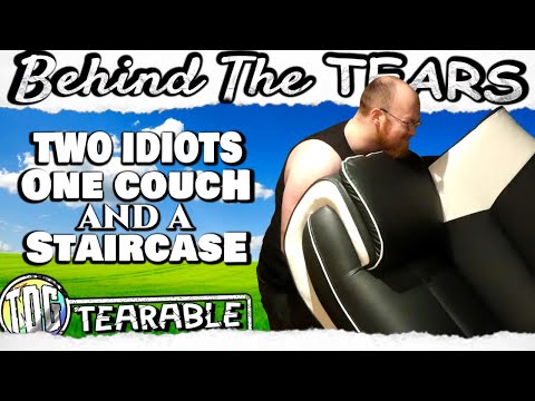 Moving Furniture and getting Hernias ● Behind the Tears