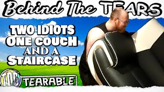 Moving Furniture and getting Hernias ● Behind the Tears