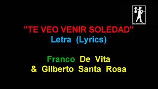 FRANCO DE VITA &amp; GILBERTO SANTA ROSA - Te veo venir Soledad Letra Sergio Productions