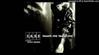 Case - Touch Me Tease Me [Explicit Version] (feat. Foxy Brown)