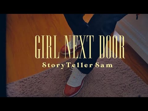 STORYTELLER SAM - GIRL NEXT DOOR (official video) dir by 19.Kulture