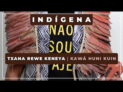 🎼 Txana Rewe Keneya ⭐ Kawá Huni Kuin 🏹 Música Indígena