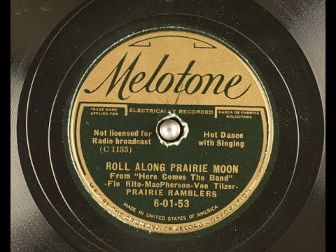 Prairie Ramblers "Roll Along Prairie Moon" (1935) Roll along prairie moon, roll along while I croon