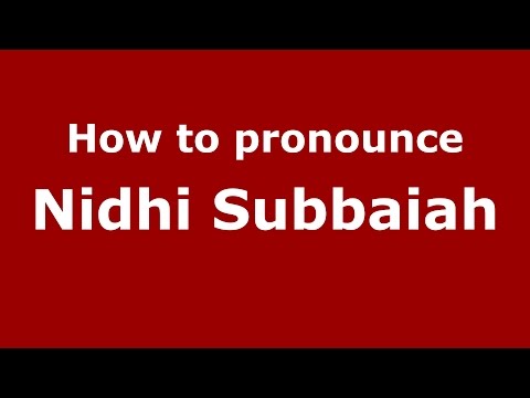 How to pronounce Nidhi Subbaiah