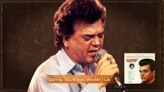 Conway Twitty ~ &quot;Darling, You Know I Wouldn&#39;t Lie&quot;